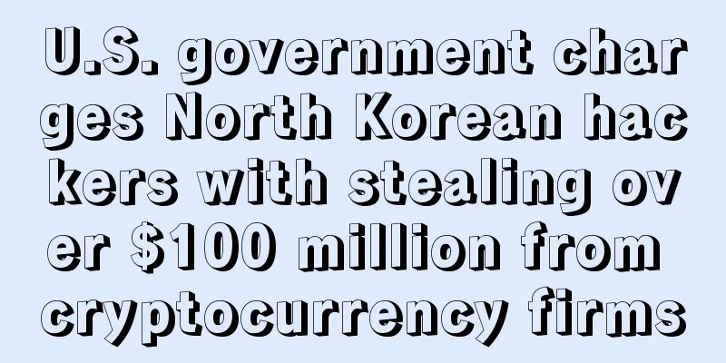 U.S. government charges North Korean hackers with stealing over $100 million from cryptocurrency firms