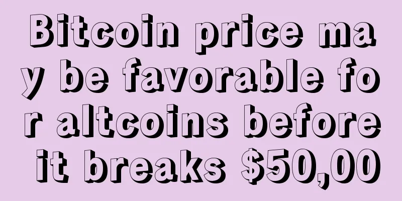 Bitcoin price may be favorable for altcoins before it breaks $50,000