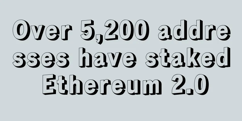 Over 5,200 addresses have staked Ethereum 2.0
