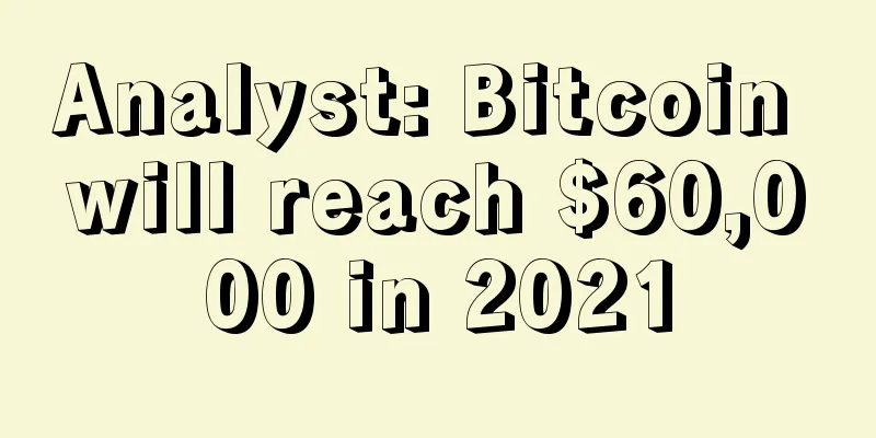 Analyst: Bitcoin will reach $60,000 in 2021