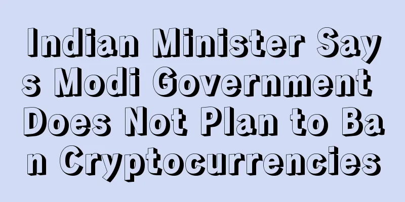 Indian Minister Says Modi Government Does Not Plan to Ban Cryptocurrencies