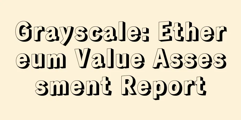 Grayscale: Ethereum Value Assessment Report