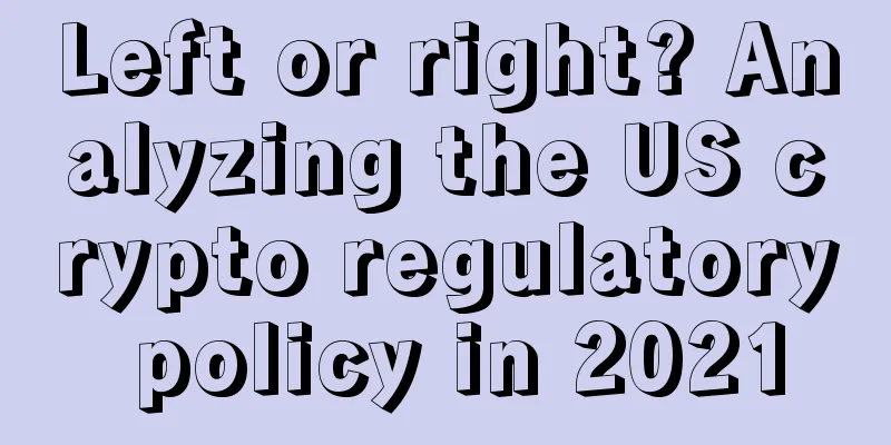 Left or right? Analyzing the US crypto regulatory policy in 2021