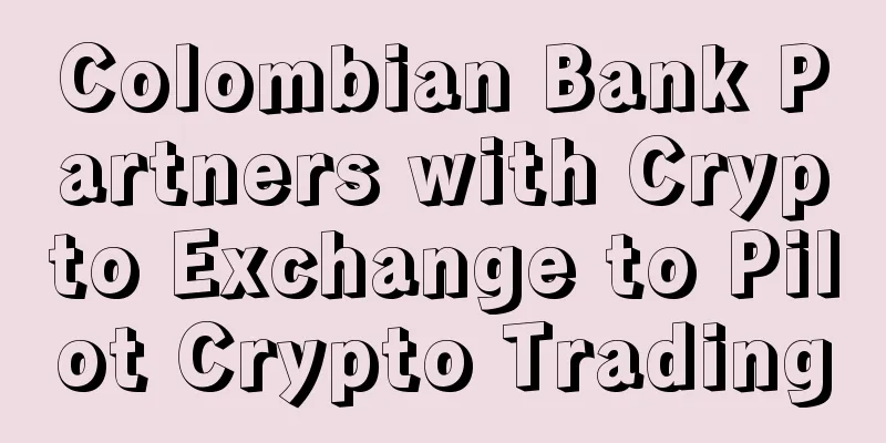 Colombian Bank Partners with Crypto Exchange to Pilot Crypto Trading