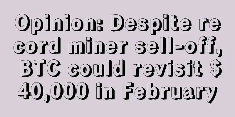 Opinion: Despite record miner sell-off, BTC could revisit $40,000 in February
