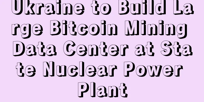 Ukraine to Build Large Bitcoin Mining Data Center at State Nuclear Power Plant