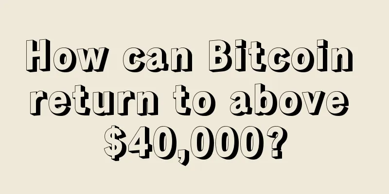 How can Bitcoin return to above $40,000?