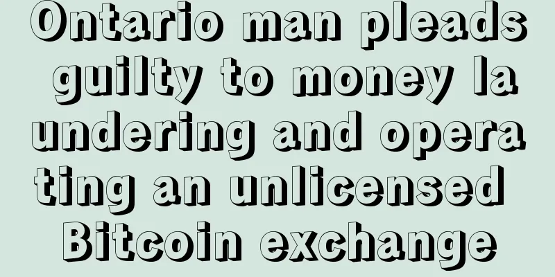Ontario man pleads guilty to money laundering and operating an unlicensed Bitcoin exchange