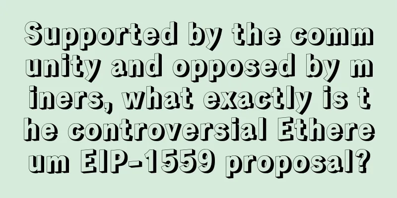 Supported by the community and opposed by miners, what exactly is the controversial Ethereum EIP-1559 proposal?