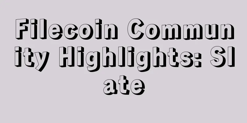 Filecoin Community Highlights: Slate