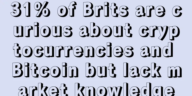 31% of Brits are curious about cryptocurrencies and Bitcoin but lack market knowledge