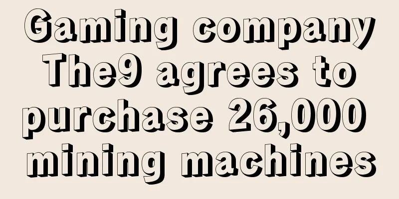 Gaming company The9 agrees to purchase 26,000 mining machines