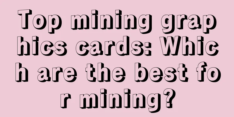 Top mining graphics cards: Which are the best for mining?