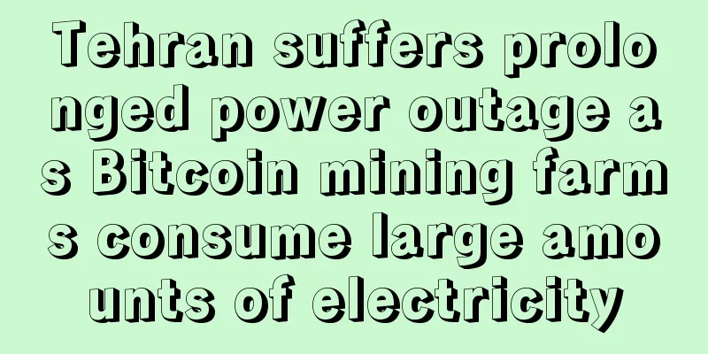 Tehran suffers prolonged power outage as Bitcoin mining farms consume large amounts of electricity