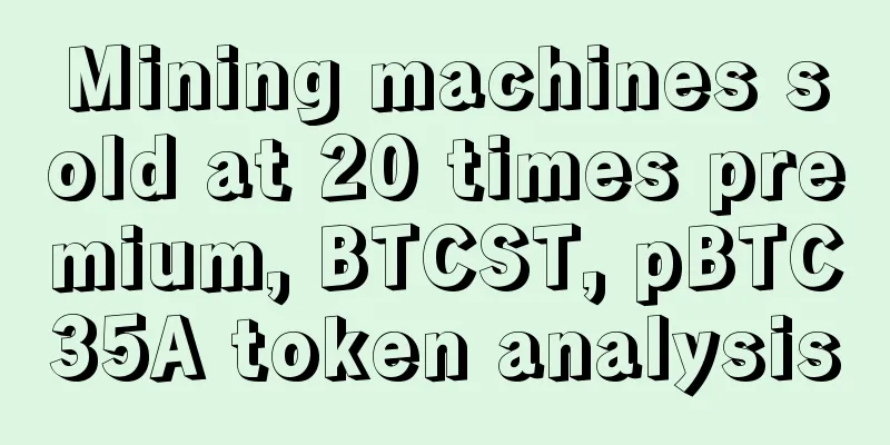 Mining machines sold at 20 times premium, BTCST, pBTC35A token analysis