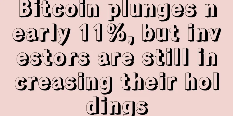 Bitcoin plunges nearly 11%, but investors are still increasing their holdings