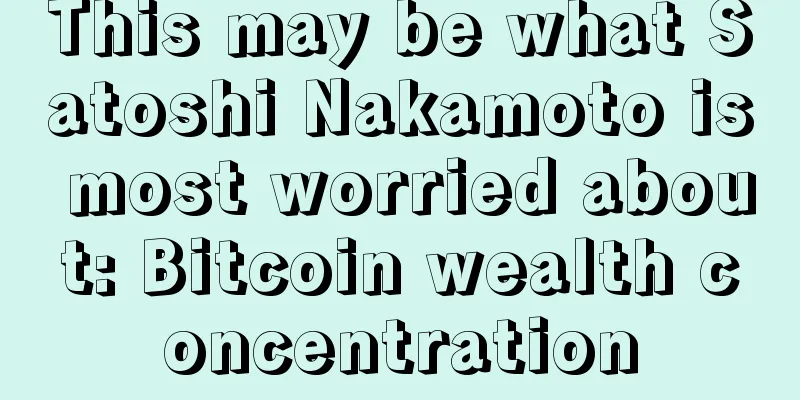 This may be what Satoshi Nakamoto is most worried about: Bitcoin wealth concentration