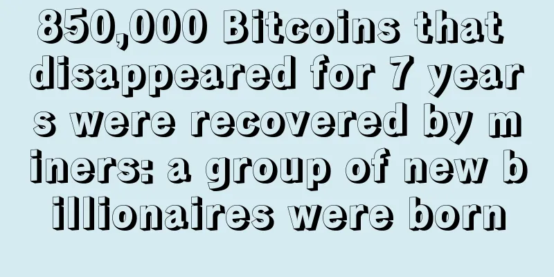 850,000 Bitcoins that disappeared for 7 years were recovered by miners: a group of new billionaires were born