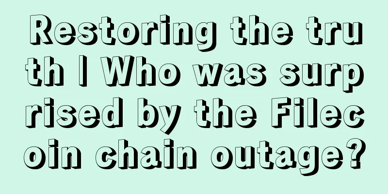 Restoring the truth | Who was surprised by the Filecoin chain outage?