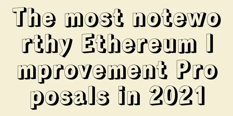 The most noteworthy Ethereum Improvement Proposals in 2021