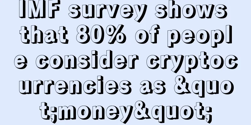 IMF survey shows that 80% of people consider cryptocurrencies as "money"