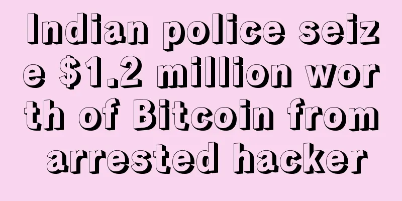 Indian police seize $1.2 million worth of Bitcoin from arrested hacker