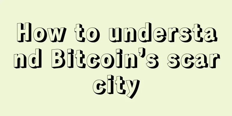 How to understand Bitcoin’s scarcity