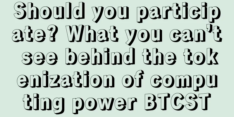 Should you participate? What you can’t see behind the tokenization of computing power BTCST