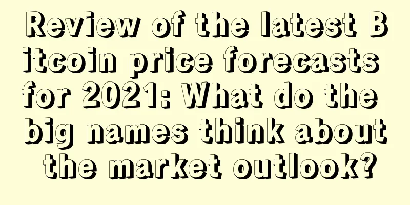 Review of the latest Bitcoin price forecasts for 2021: What do the big names think about the market outlook?