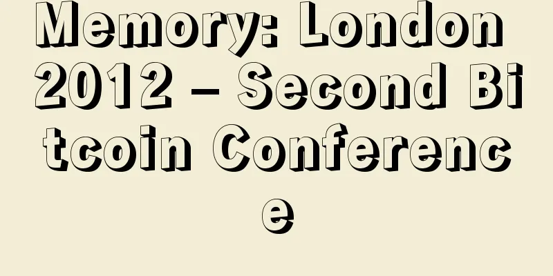 Memory: London 2012 – Second Bitcoin Conference