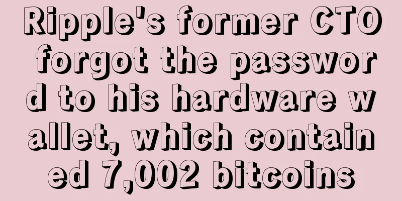 Ripple's former CTO forgot the password to his hardware wallet, which contained 7,002 bitcoins