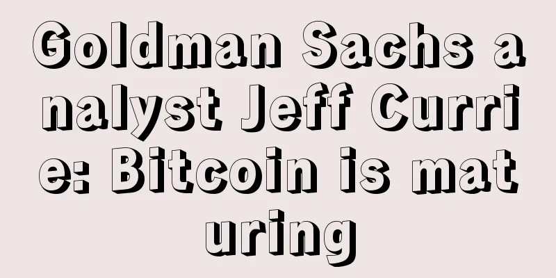 Goldman Sachs analyst Jeff Currie: Bitcoin is maturing