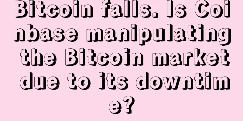 Bitcoin falls. Is Coinbase manipulating the Bitcoin market due to its downtime?