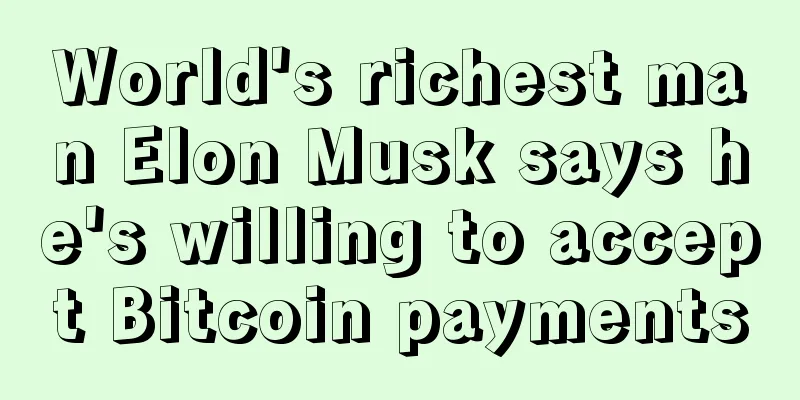 World's richest man Elon Musk says he's willing to accept Bitcoin payments