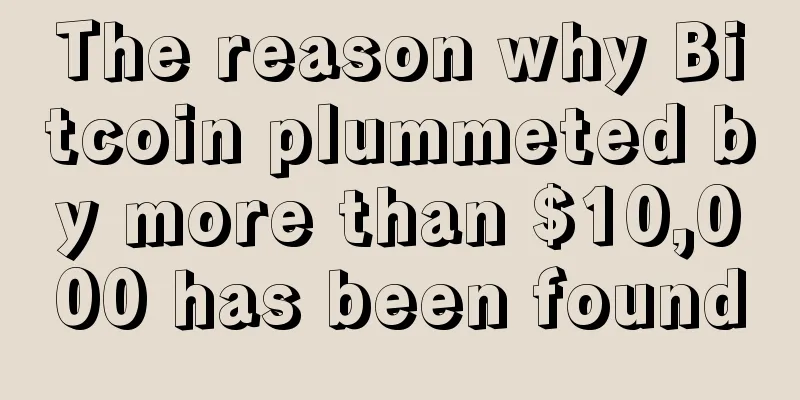 The reason why Bitcoin plummeted by more than $10,000 has been found