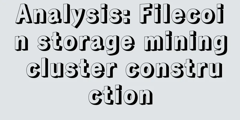 Analysis: Filecoin storage mining cluster construction
