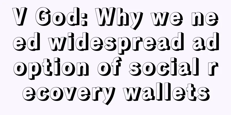 V God: Why we need widespread adoption of social recovery wallets