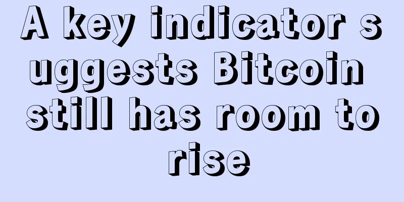 A key indicator suggests Bitcoin still has room to rise