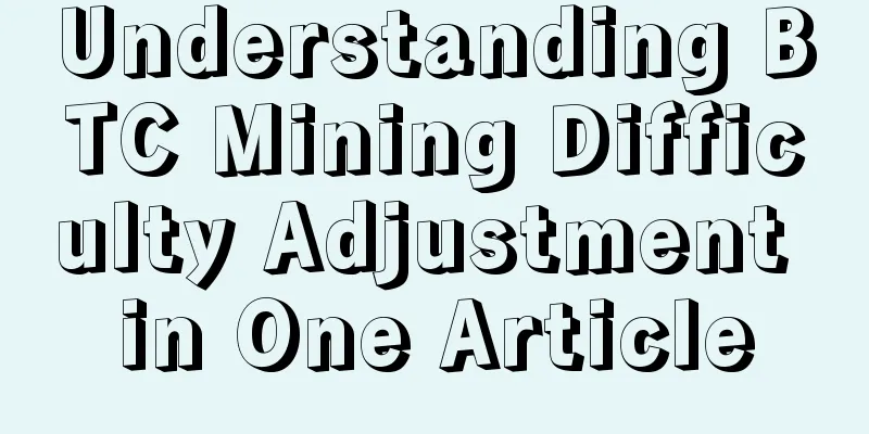 Understanding BTC Mining Difficulty Adjustment in One Article