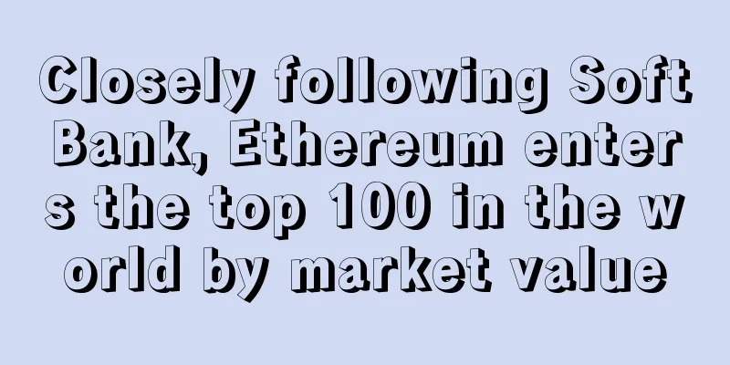 Closely following SoftBank, Ethereum enters the top 100 in the world by market value