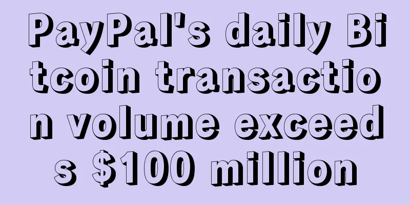 PayPal's daily Bitcoin transaction volume exceeds $100 million