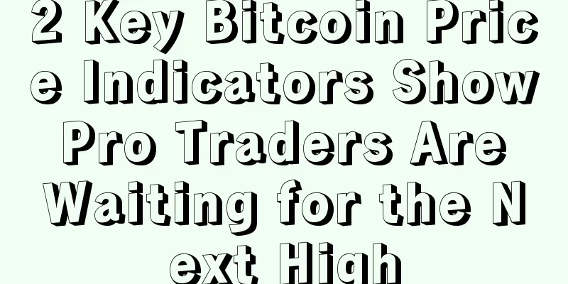2 Key Bitcoin Price Indicators Show Pro Traders Are Waiting for the Next High