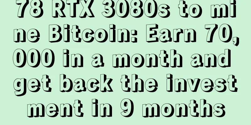 78 RTX 3080s to mine Bitcoin: Earn 70,000 in a month and get back the investment in 9 months