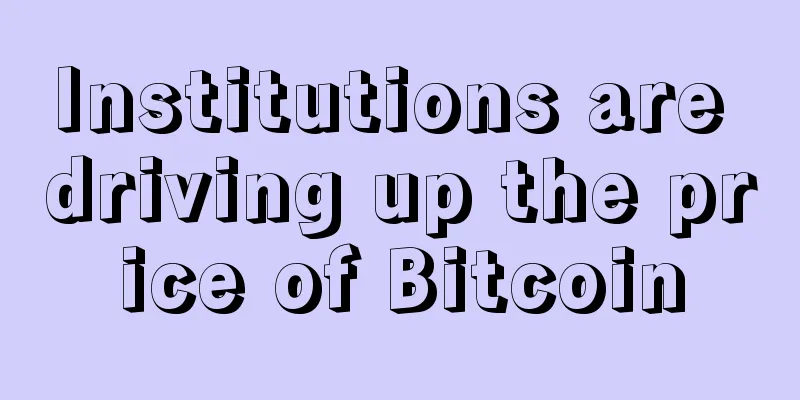 Institutions are driving up the price of Bitcoin