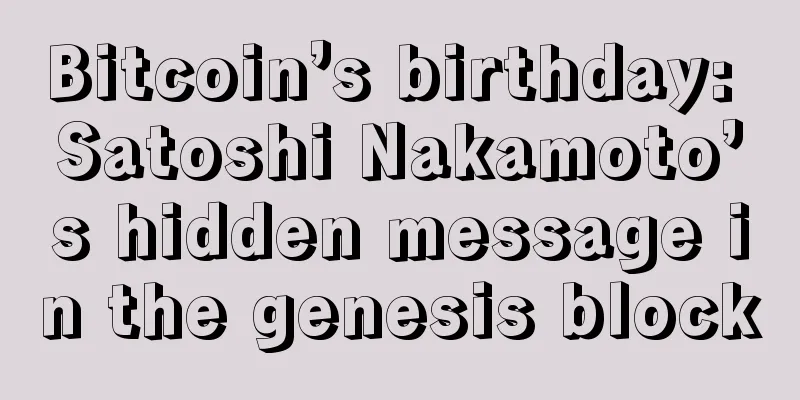 Bitcoin’s birthday: Satoshi Nakamoto’s hidden message in the genesis block