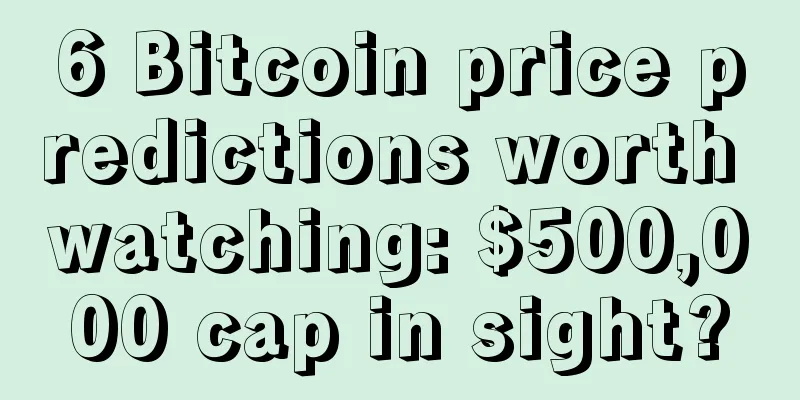 6 Bitcoin price predictions worth watching: $500,000 cap in sight?