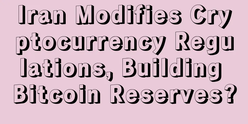 Iran Modifies Cryptocurrency Regulations, Building Bitcoin Reserves?