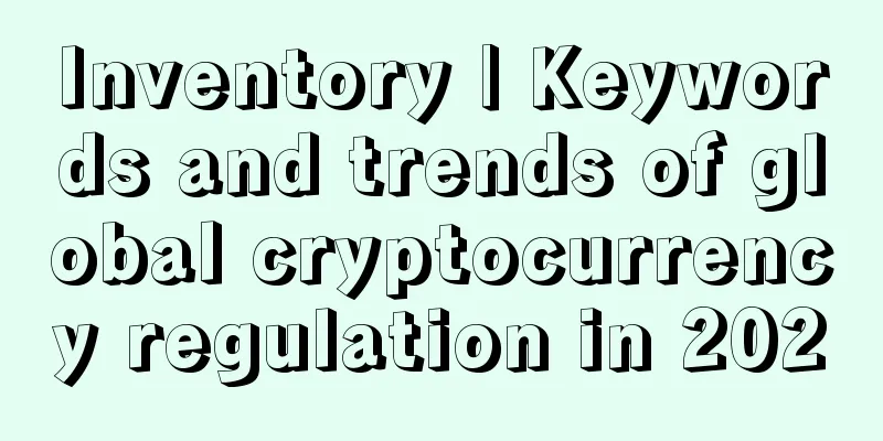 Inventory | Keywords and trends of global cryptocurrency regulation in 2020