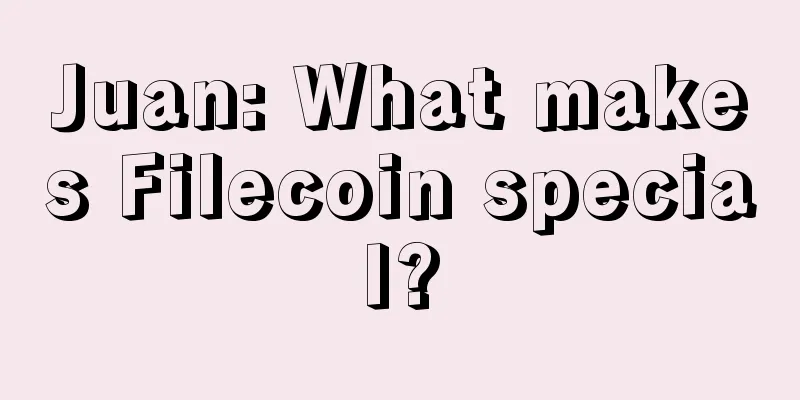 Juan: What makes Filecoin special?