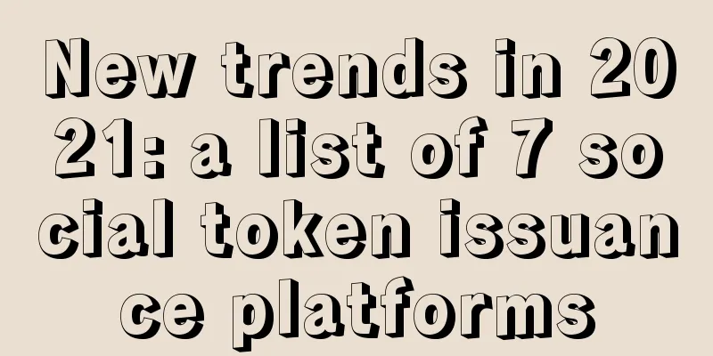 New trends in 2021: a list of 7 social token issuance platforms